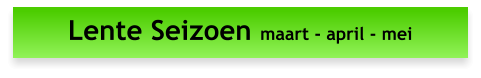Lente Seizoen  maart - april - mei